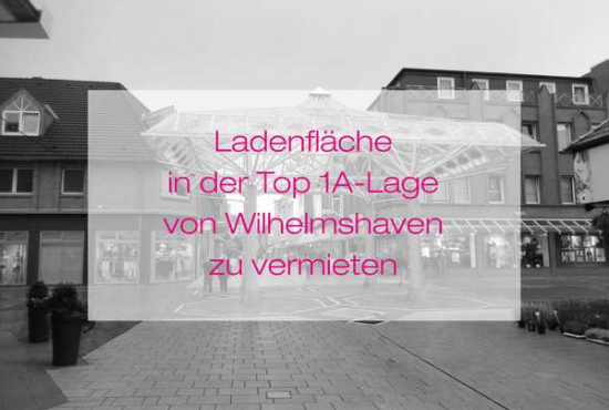 Wilhelmshaven , Ladenlokal, Gastronomie mieten oder kaufen